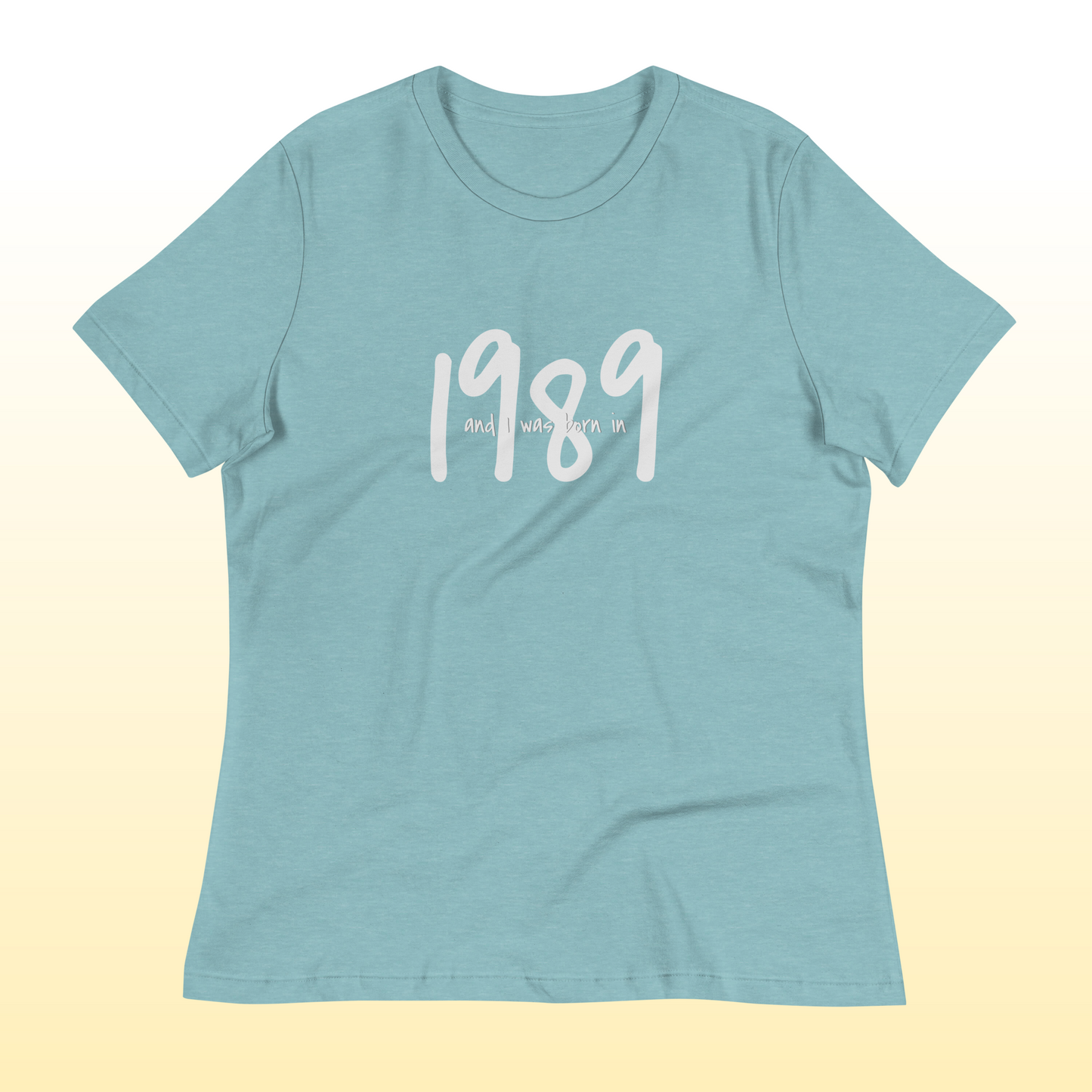 and I was born in 1989 Tee